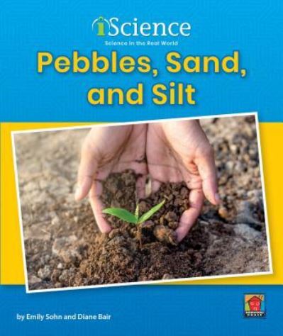 Pebbles, Sand, & Silt - Emily Sohn - Books - Norwood House Press - 9781684043637 - July 15, 2019