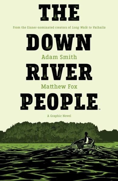 The Down River People - Adam Smith - Libros - Archaia Studios Press - 9781684155637 - 8 de julio de 2021
