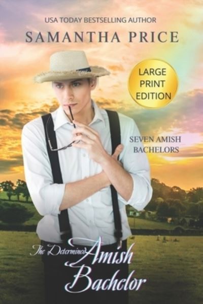 Cover for Samantha Price · The Determined Amish Bachelor LARGE PRINT (Taschenbuch) (2019)