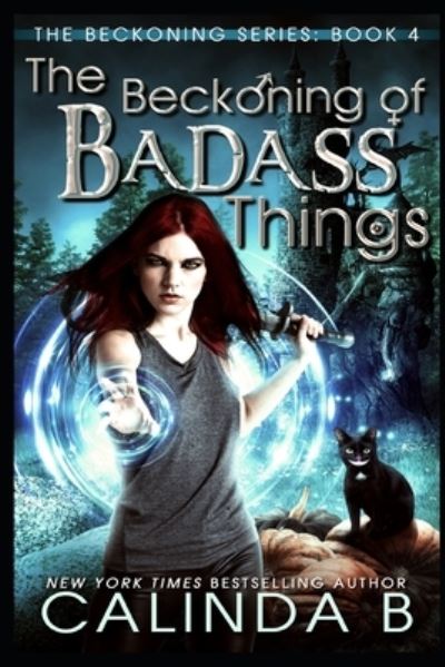 Cover for Calinda B · The Beckoning of Badass Things (Pocketbok) (2019)