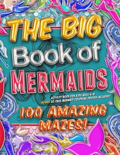 Cover for Unicorn Zoo · The Big Book of Mermaids! 100 Amazing Mazes! Activity Book for Kids Ages 4-8 (Paperback Bog) (2019)