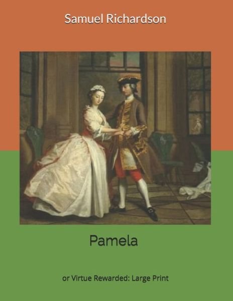 Cover for Samuel Richardson · Pamela or Virtue Rewarded: Large Print (Paperback Book) (2019)