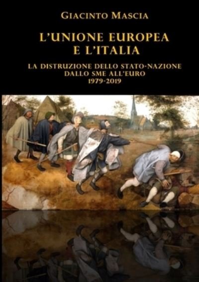 Cover for Giacinto Mascia · L'Unione Europea e l'Italia. La distruzione dello Stato-nazione. Dallo SME all'euro 1979-2019 (Pocketbok) (2020)
