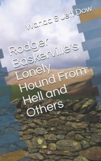 Cover for Wanda &amp; Jeff Dow · Rodger Baskerville's Lonely Hound from Hell and Others (Taschenbuch) (2018)