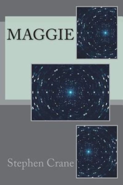 Maggie - Stephen Crane - Books - Createspace Independent Publishing Platf - 9781721212637 - June 23, 2018