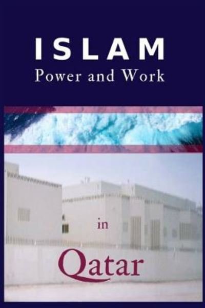 Cover for Mrcp Alexis Lay · Islam, Power and Work in Qatar (Taschenbuch) (2018)