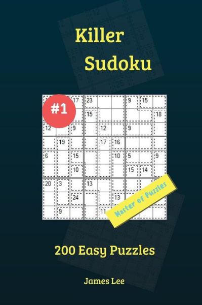 Cover for James Lee · Killer Sudoku Puzzles - 200 Easy 9x9 Vol. 1 (Pocketbok) (2018)