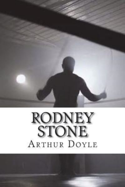 Rodney Stone - Sir Arthur Conan Doyle - Books - Createspace Independent Publishing Platf - 9781722848637 - July 12, 2018