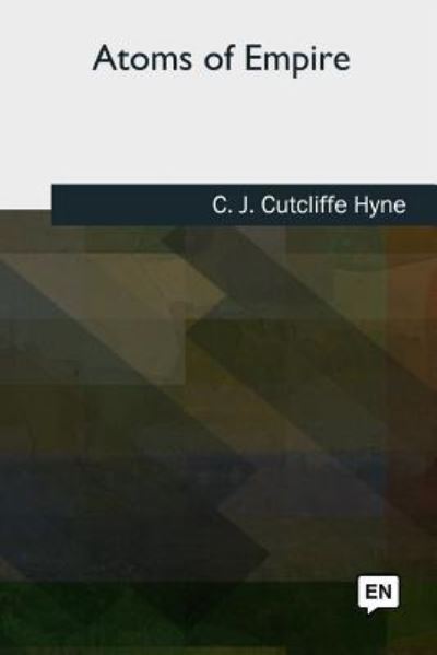 Cover for C J Cutcliffe Hyne · Atoms of Empire (Pocketbok) (2018)