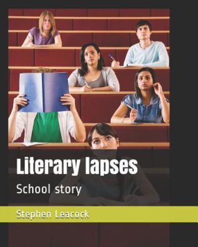 Literary Lapses - Stephen Leacock - Książki - Independently Published - 9781728619637 - 9 października 2018