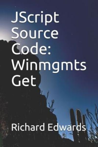 JScript Source Code - Richard Edwards - Books - Independently Published - 9781731026637 - November 9, 2018