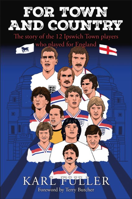 Cover for Karl Fuller · Ipswich Town - For Town and Country (Paperback Book) (2024)