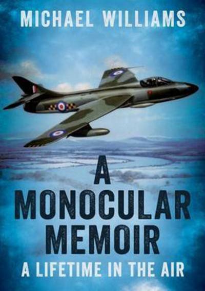 Cover for Michael Williams · A Monocular Memoir - A Lifetime in the Air (N/A) (2016)