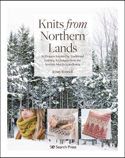 Cover for Jenny Fennell · Knits from Northern Lands: 20 Projects Inspired by Traditional Knitting Techniques from the Scottish Isles to Scandinavia (Pocketbok) (2021)