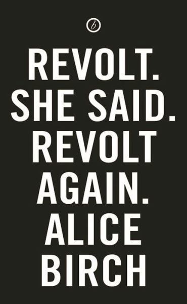 Cover for Birch, Alice (Author) · Revolt. She Said. Revolt Again. - Oberon Modern Plays (Pocketbok) (2016)