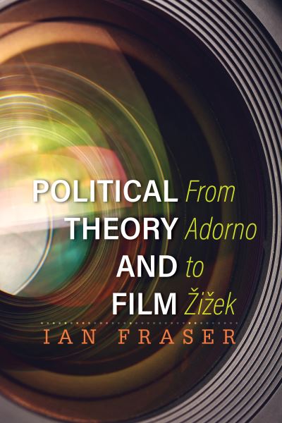 Cover for Ian Fraser · Political Theory &amp; Film (N/A) (2018)