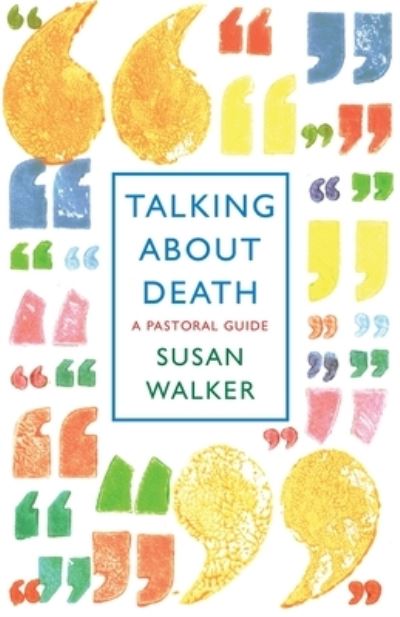 Cover for Susan Walker · Talking About Death: A pastoral guide (Paperback Book) (2022)