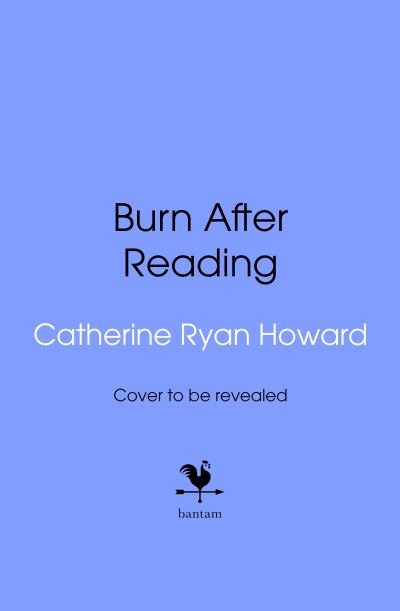 Cover for Catherine Ryan Howard · Burn After Reading (Book) (2024)