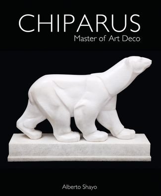 Cover for Alberto Shayo · Chiparus: Master of Art Deco (Hardcover Book) (2019)