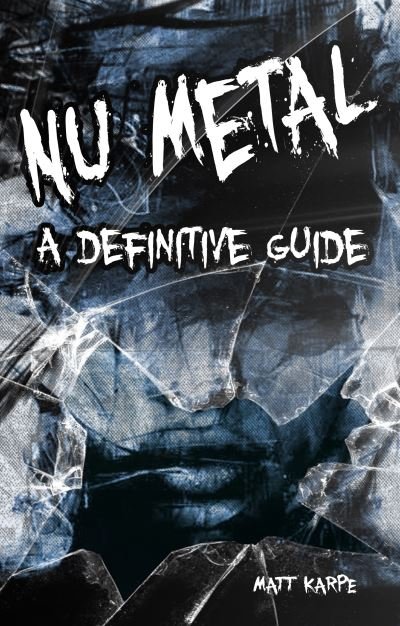 Cover for Matt Karpe · Nu Metal. A Definitive Guide Paperback Book (Buch) (2021)