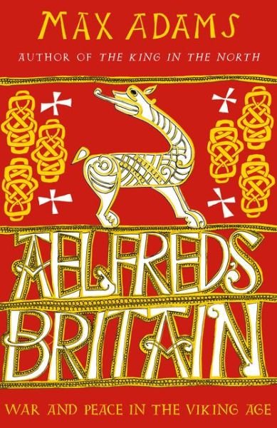 Cover for Max Adams · Aelfred's Britain: War and Peace in the Viking Age (Pocketbok) [Reissue edition] (2020)