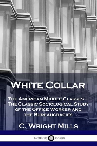 White Collar - C Wright Mills - Books - Pantianos Classics - 9781789872637 - 1951