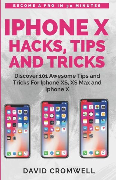 Cover for David Cromwell · Iphone X Hacks, Tips and Tricks (Paperback Book) (2018)