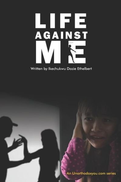 Cover for Dozie Ethelbert Ikechukwu · Life Against Me (Pocketbok) (2019)