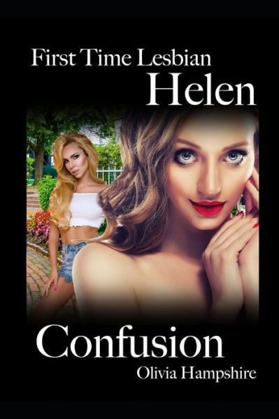 First Time Lesbian, Helen, Confusion - Olivia Hampshire - Books - Independently Published - 9781794045637 - January 13, 2019