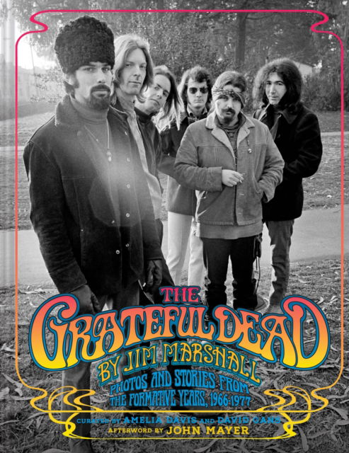 Cover for Jim Marshall · The Grateful Dead by Jim Marshall: Photos and Stories from the Formative Years, 1966–1977 (Hardcover Book) (2025)