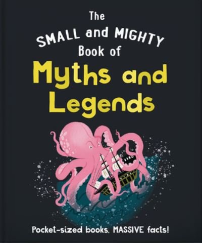 Small and Mighty Book of Myths and Legends - Orange Hippo! - Książki - Orange Hippos! - 9781800694637 - 30 maja 2023