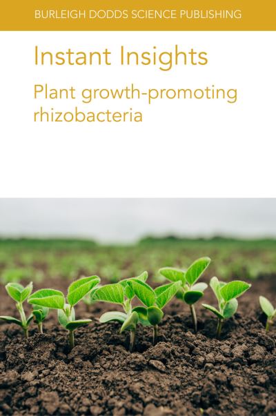 Cover for Lyu, Dr Dongmei (McGill University) · Instant Insights: Plant Growth-Promoting Rhizobacteria - Burleigh Dodds Science: Instant Insights (Paperback Book) (2021)