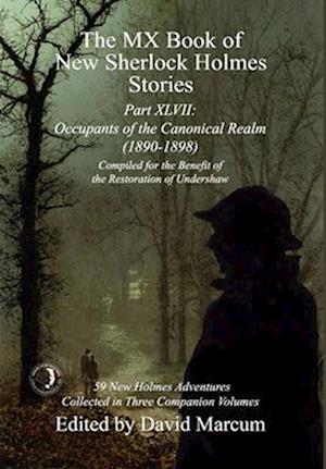 Cover for David Marcum · The MX Book of New Sherlock Holmes Stories Part XLVII: Occupants of the Canonical Realm 1890-1898 - MX Book of New Sherlock Holmes Stories (Hardcover Book) (2024)