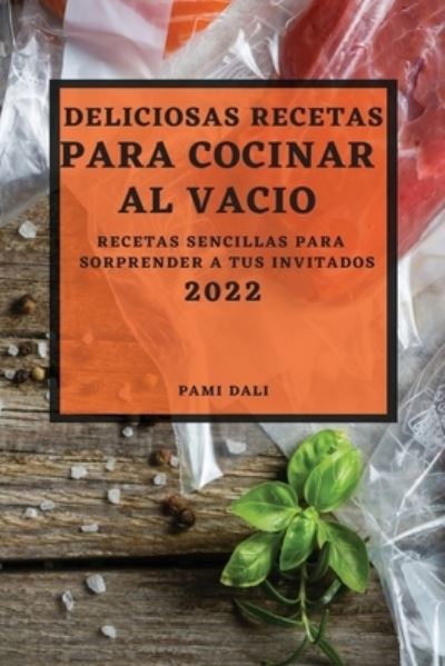 Cover for Pami Dali · Deliciosas Recetas Para Cocinar Al Vacío 2022 (Paperback Book) (2022)