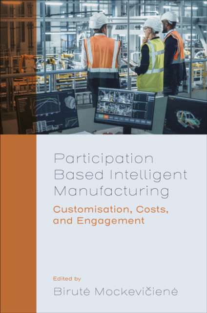 Participation Based Intelligent Manufacturing: Customisation, Costs, and Engagement (Hardcover Book) (2024)