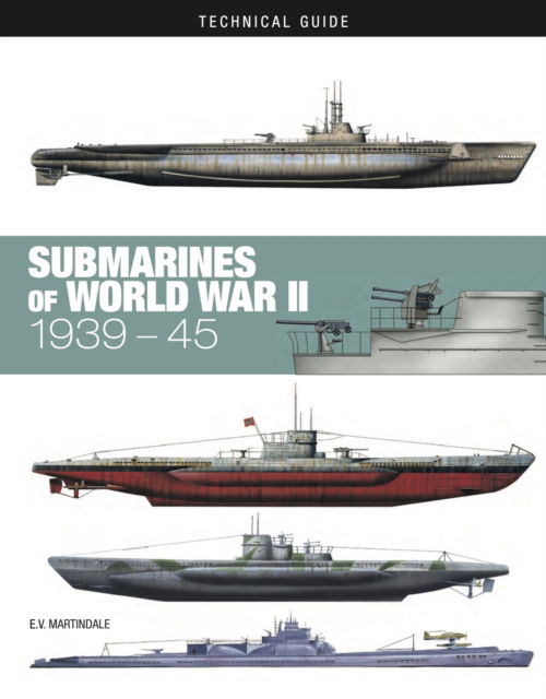 Cover for E V Martindale · Submarines of World War II - Technical Guides (Hardcover Book) (2024)