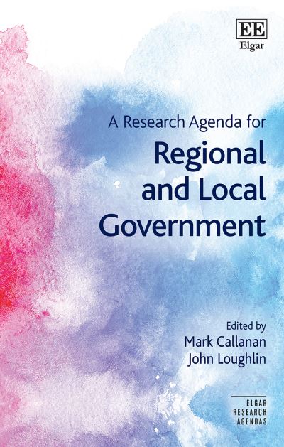 A Research Agenda for Regional and Local Government - Elgar Research Agendas - Mark Callanan - Books - Edward Elgar Publishing Ltd - 9781839106637 - May 21, 2021