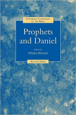 A Feminist Companion to Prophets and Daniel - Feminist Companion to the Bible (Second ) series - Athalya Brenner - Books - Bloomsbury Publishing PLC - 9781841271637 - April 1, 2002