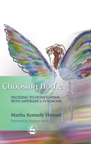 Cover for Stephen Shore · Choosing Home: Deciding to Homeschool with Asperger's Syndrome (Taschenbuch) (2003)