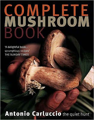 Cover for Antonio Carluccio · Complete Mushroom Book: The Quiet Hunt (Paperback Book) [New edition] (2005)