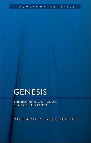 Cover for Richard P. Belcher · Genesis: The Beginning of God’s Plan of Salvation - Focus on the Bible (Paperback Book) [Revised edition] (2012)