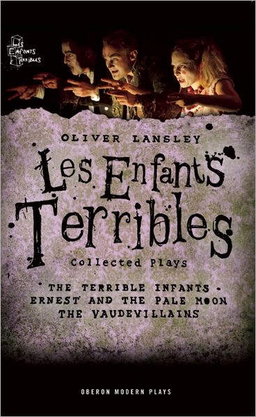 Cover for Lansley, Oliver (Author) · Oliver Lansley: Les Enfants Terribles; Collected Plays - Oberon Modern Playwrights (Paperback Book) (2011)