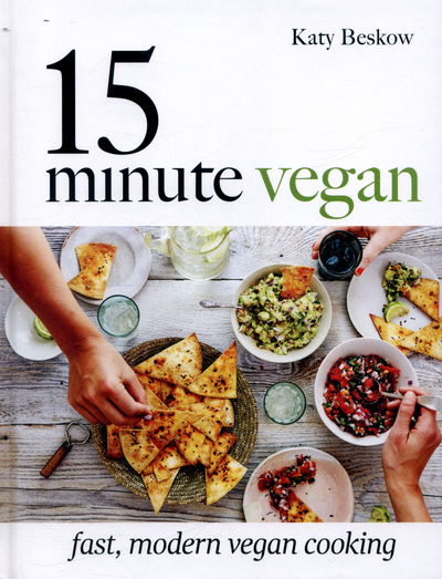 Cover for Katy Beskow · 15-Minute Vegan: Fast, Modern Vegan Cooking (Gebundenes Buch) [Hardback edition] (2017)