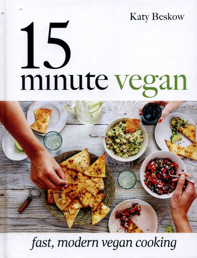 15-Minute Vegan: Fast, Modern Vegan Cooking - Katy Beskow - Livros - Quadrille Publishing Ltd - 9781849499637 - 23 de março de 2017