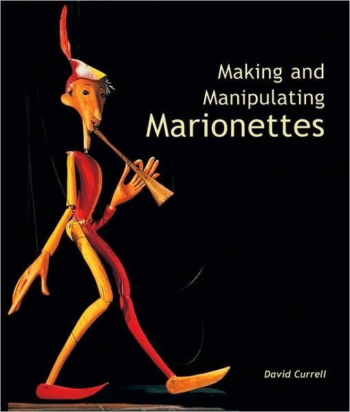 Cover for David Currell · Making and Manipulating Marionettes (Inbunden Bok) (2004)