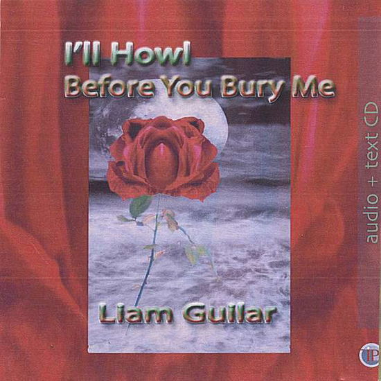 Cover for Liam Guilar · I'll Howl Before You Bury Me (CD) (2006)