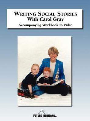 Writing Social Stories with Carol Gray: Accompanying Workbook to DVD - Carol Gray - Bøker - Future Horizons Incorporated - 9781885477637 - 30. januar 2000