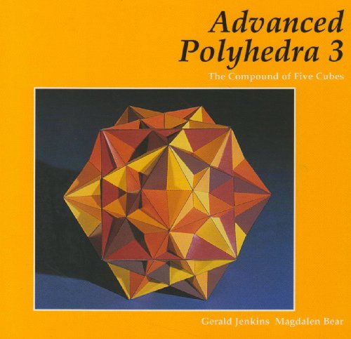 Advanced Polyhedra 3: The Compound of Five Cubes - Gerald Jenkins - Books - Tarquin Publications - 9781899618637 - 1999