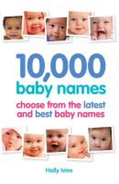 Cover for Holly Ivins · 10,000 Baby Names: How to Choose the Best Name for Your Baby (Paperback Book) (2010)