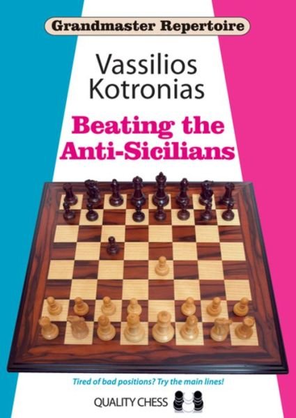 Beating the Anti-Sicilians - Grandmaster Repertoire - Vassilios Kotronias - Livros - Quality Chess UK LLP - 9781907982637 - 9 de dezembro de 2015